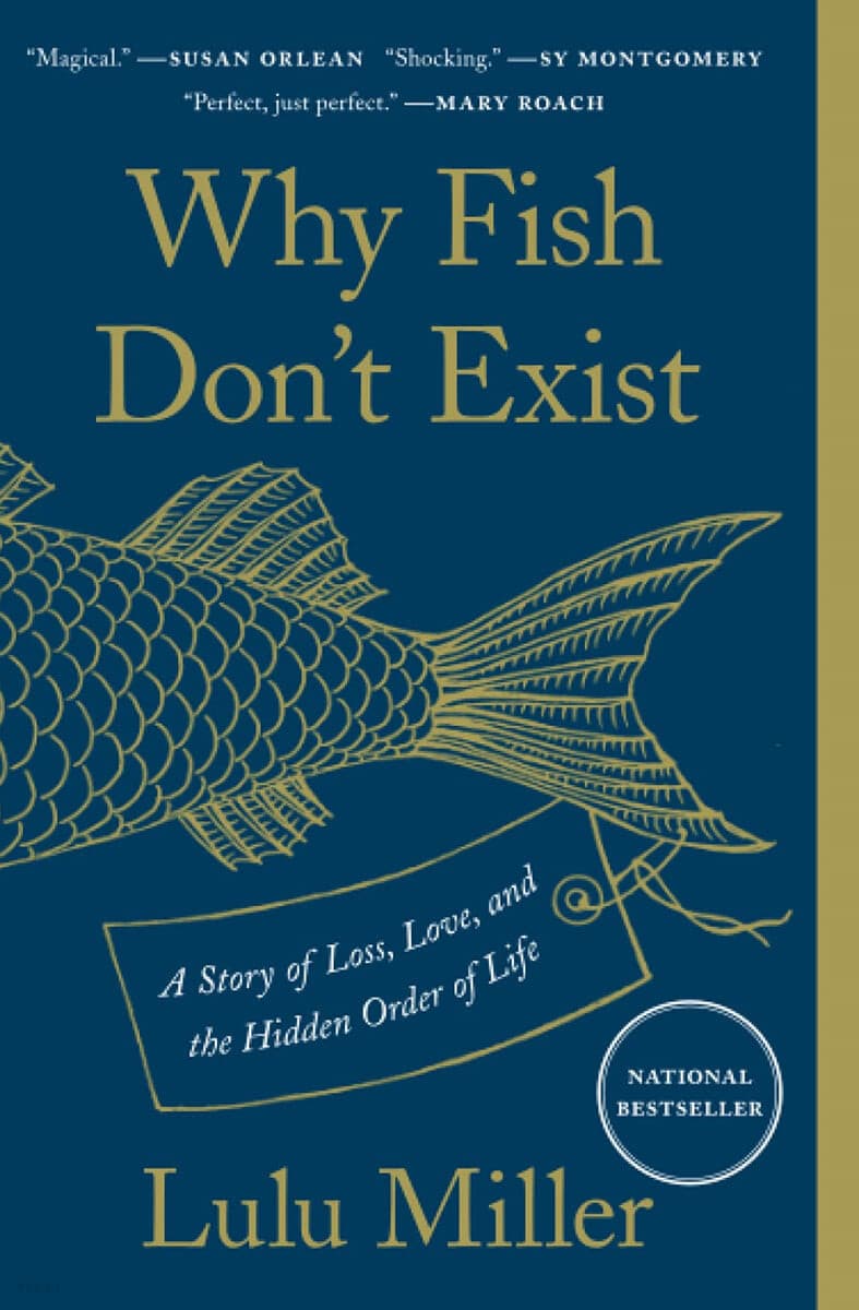 Why Fish Don’t Exist: A Story of Loss, Love, and the Hidden Order of Life (A Story of Loss, Love, and the Hidden Order of Life)