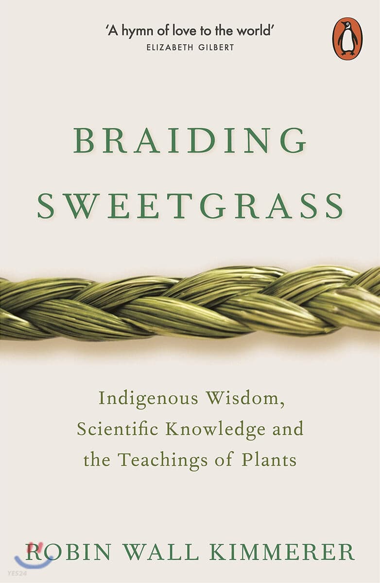 Braiding Sweetgrass (Indigenous Wisdom, Scientific Knowledge and the Teachings of Plants)