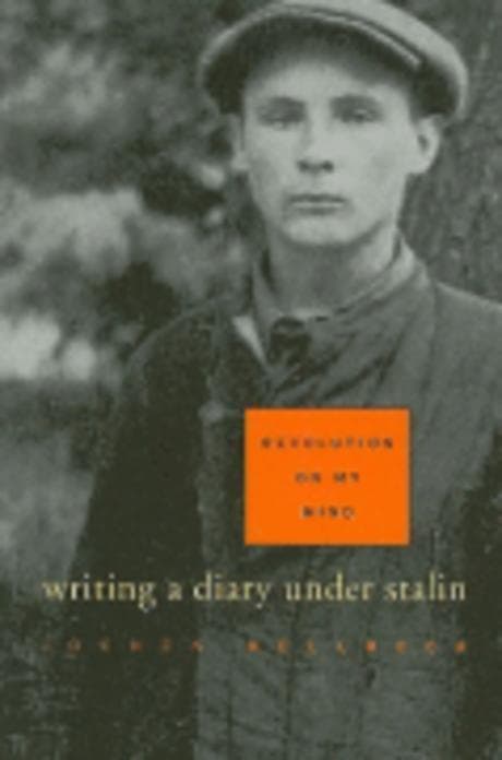 Revolution on My Mind : Writing a Diary under Stalin (Writing a Diary Under Stalin)