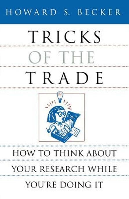 Tricks of the Trade: How to Think about Your Research While You’re Doing It (How to Think About Your Research While You’re Doing It)