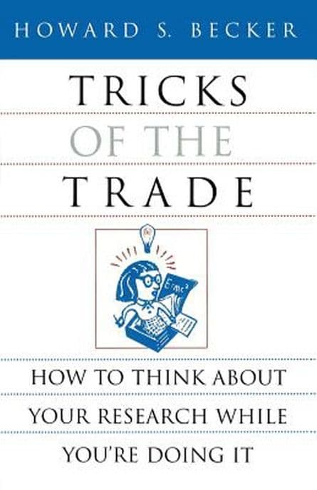 Tricks of the Trade: How to Think about Your Research While You’re Doing It (How to Think About Your Research While You’re Doing It)